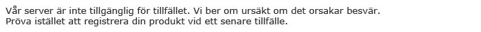 We apologize for the inconvenience, but our server is currently unavailable. Please try registering your product again later