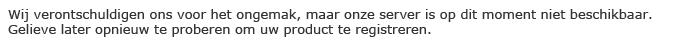 We apologize for the inconvenience, but our server is currently unavailable. Please try registering your product again later